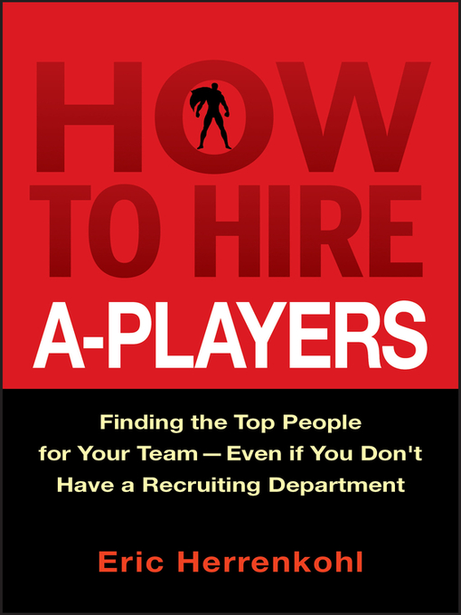 Title details for How to Hire A-Players by Eric Herrenkohl - Available